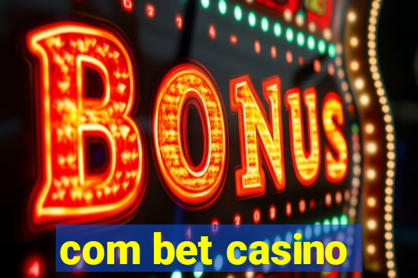 com bet casino