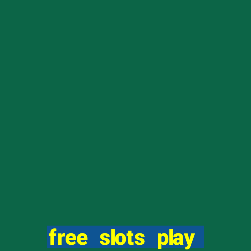 free slots play for free