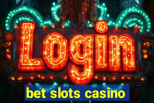 bet slots casino