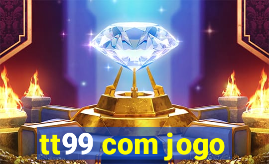 tt99 com jogo