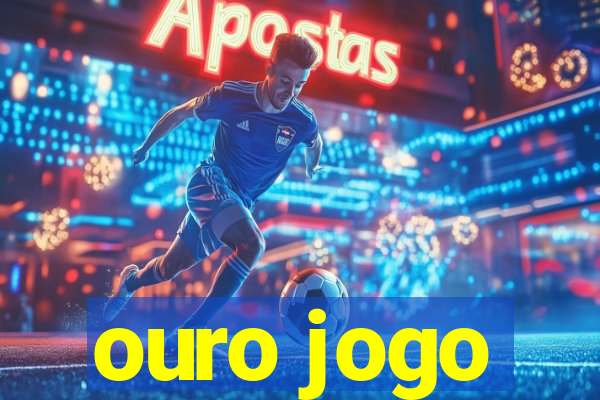 ouro jogo