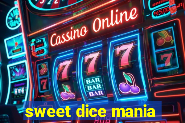 sweet dice mania