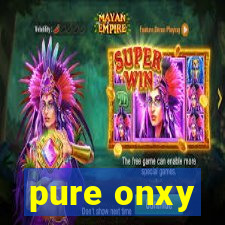 pure onxy