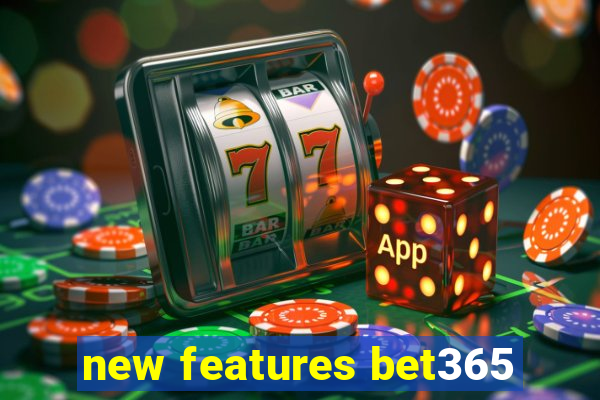 new features bet365