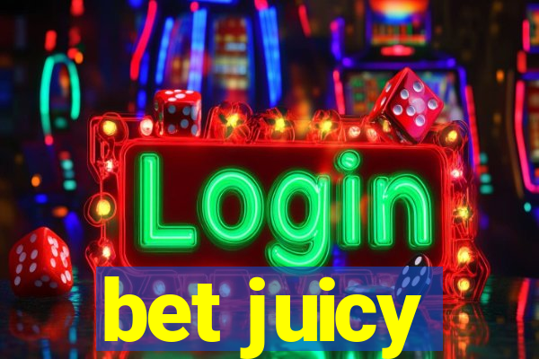 bet juicy