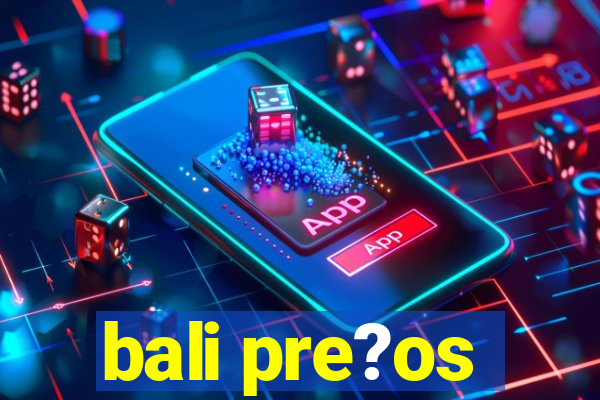 bali pre?os