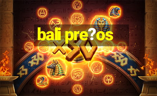 bali pre?os