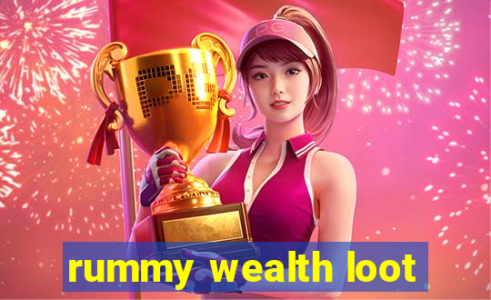 rummy wealth loot