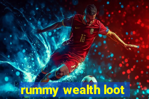 rummy wealth loot