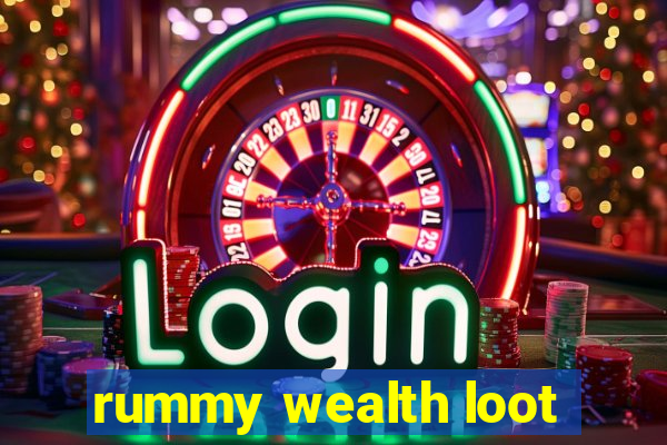 rummy wealth loot