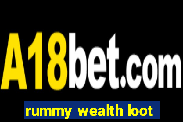 rummy wealth loot