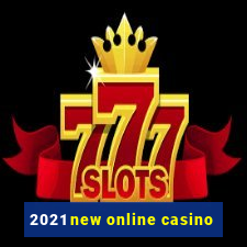 2021 new online casino