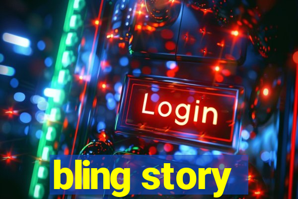 bling story