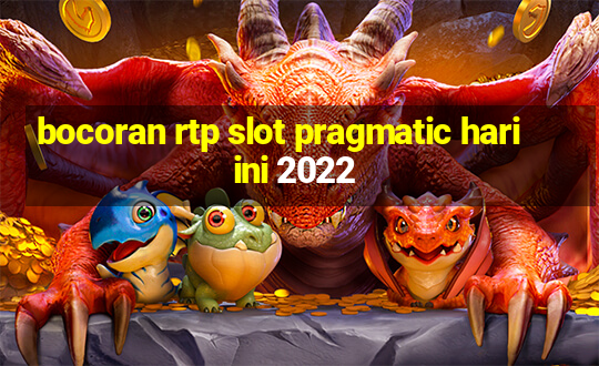 bocoran rtp slot pragmatic hari ini 2022