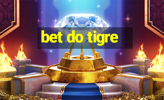 bet do tigre