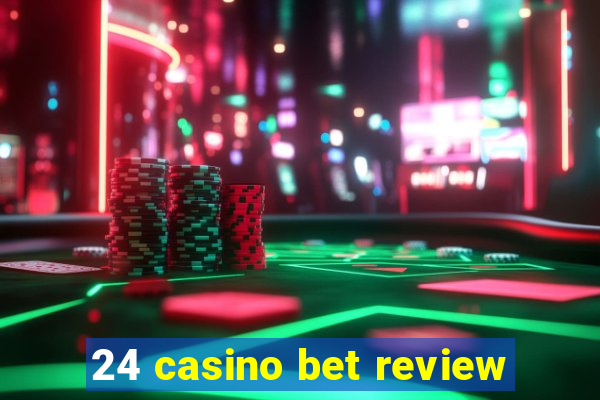 24 casino bet review