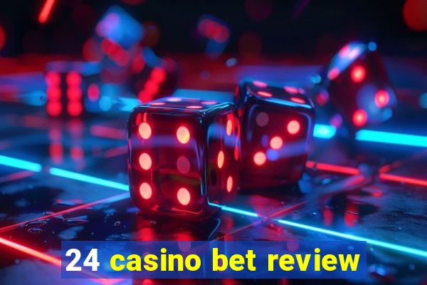 24 casino bet review