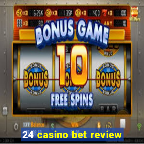 24 casino bet review