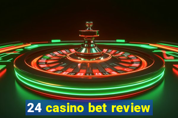 24 casino bet review