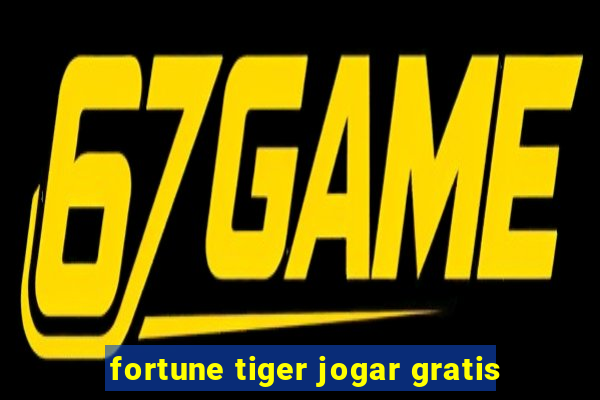 fortune tiger jogar gratis