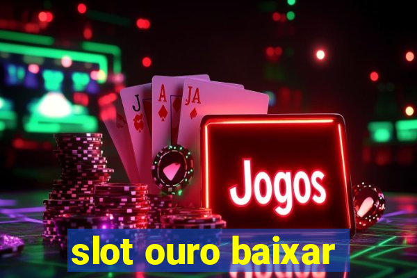 slot ouro baixar