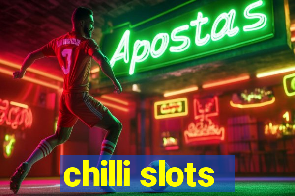 chilli slots