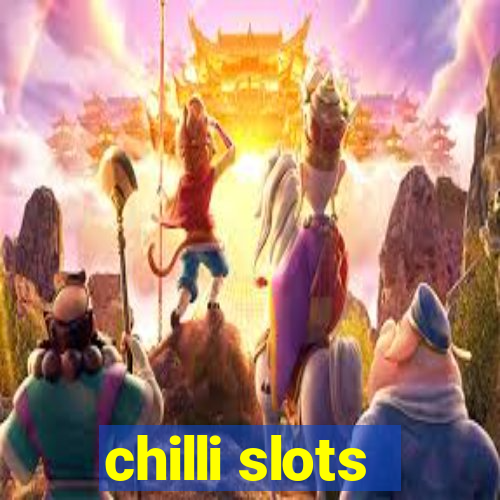 chilli slots