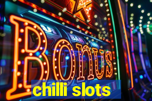 chilli slots