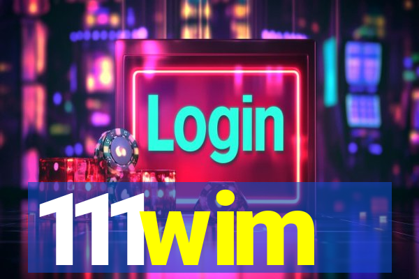 111wim