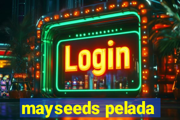 mayseeds pelada