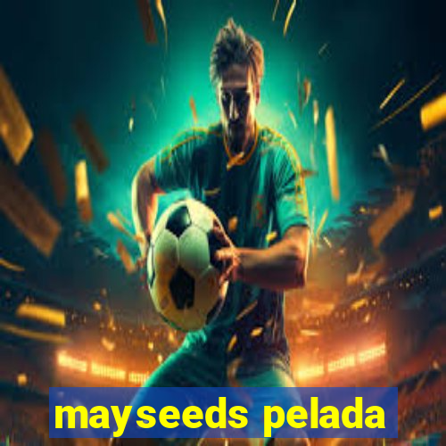 mayseeds pelada