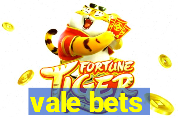 vale bets