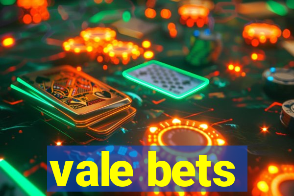 vale bets