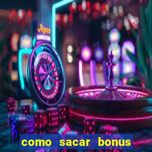 como sacar bonus galera bet