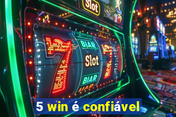 5 win é confiável