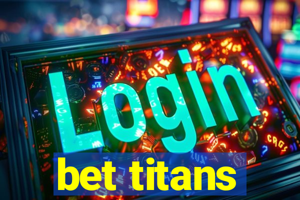 bet titans