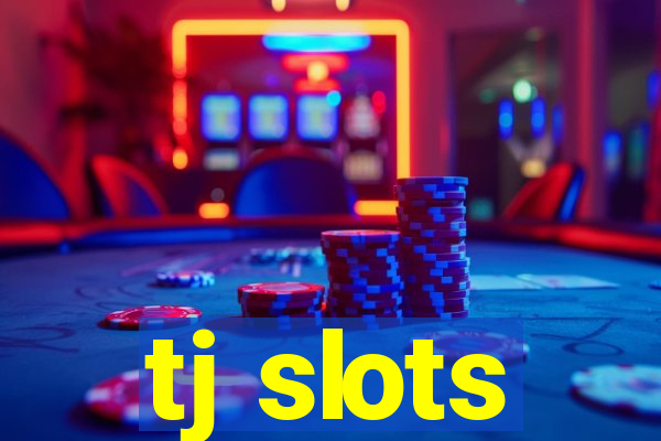 tj slots