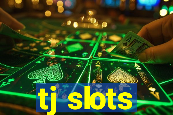 tj slots