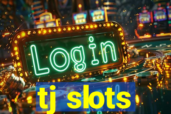 tj slots