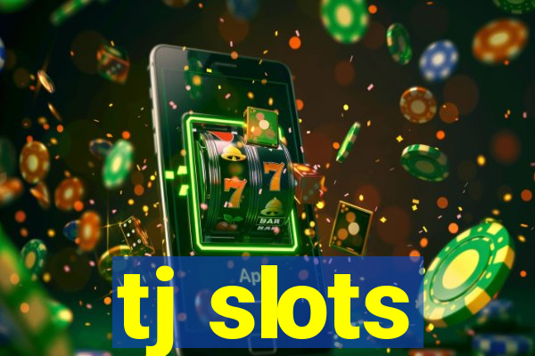 tj slots