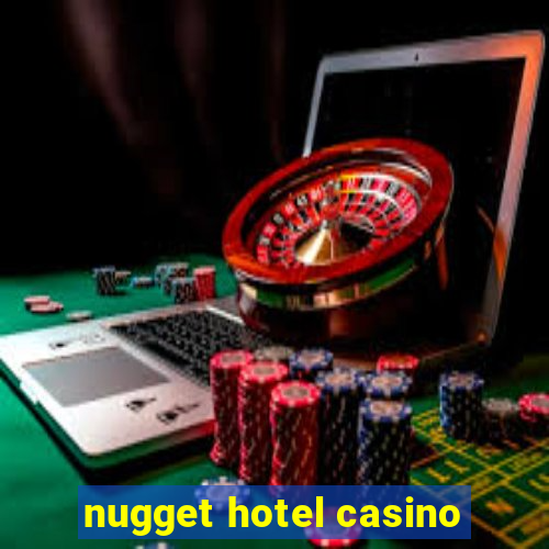 nugget hotel casino