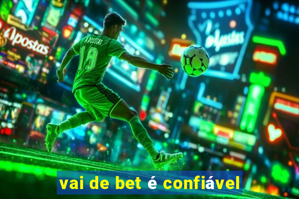 vai de bet é confiável