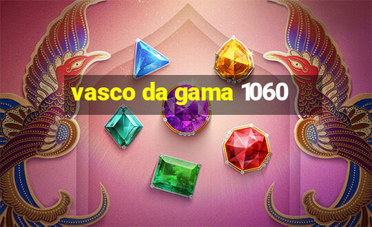 vasco da gama 1060