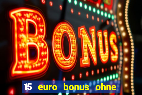 15 euro bonus ohne einzahlung casino 2021