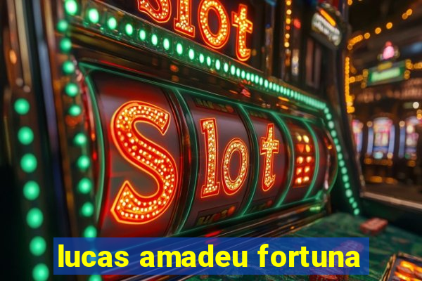 lucas amadeu fortuna