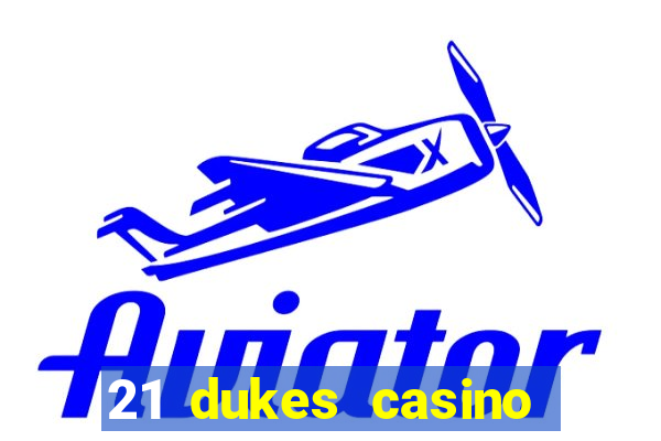 21 dukes casino sister sites