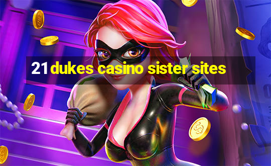 21 dukes casino sister sites