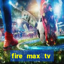 fire max tv futebol ao vivo 2023