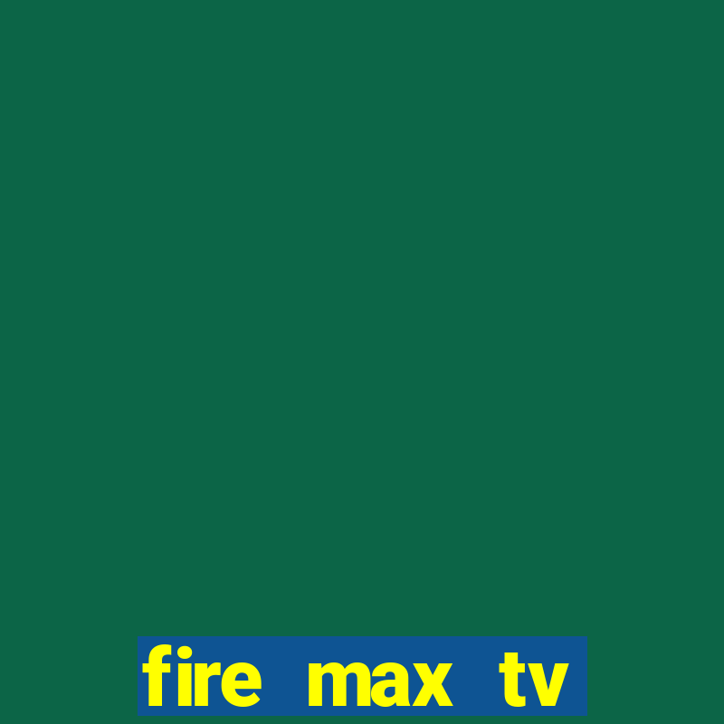 fire max tv futebol ao vivo 2023