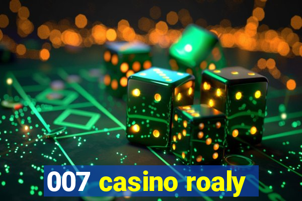 007 casino roaly